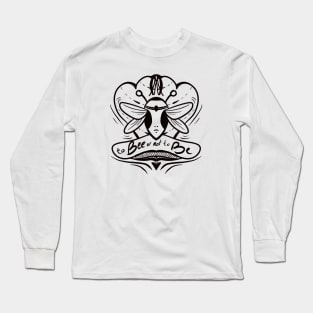 To Bee or Not to Be Long Sleeve T-Shirt